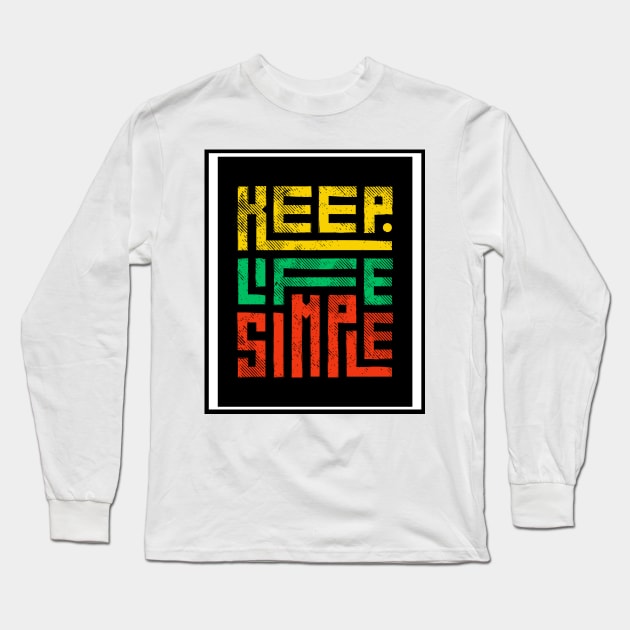 Keep Life Simple Long Sleeve T-Shirt by THE HIGHLIGHTZ